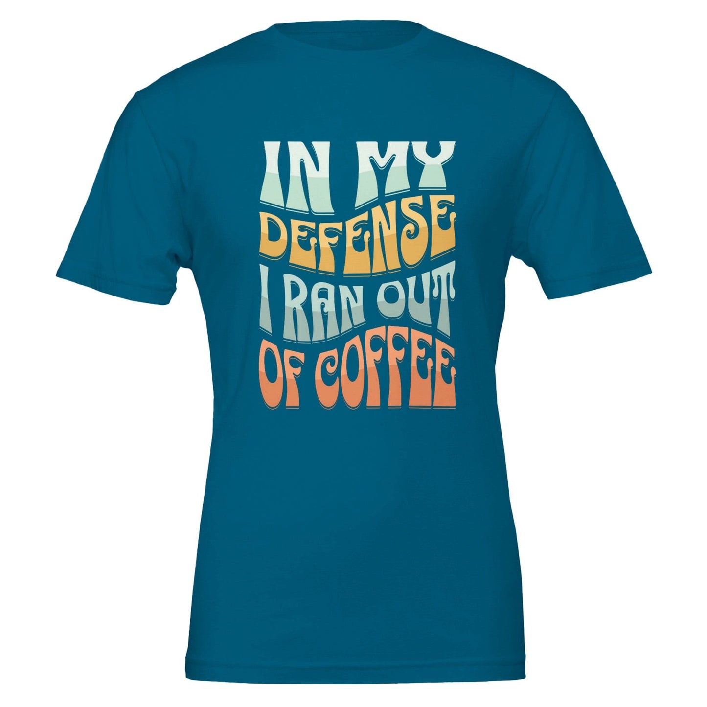 Good Bean Gifts In my defense, I ran out of coffee - Crewneck T-shirt | Bella + Canvas 3001 Deep Teal / S