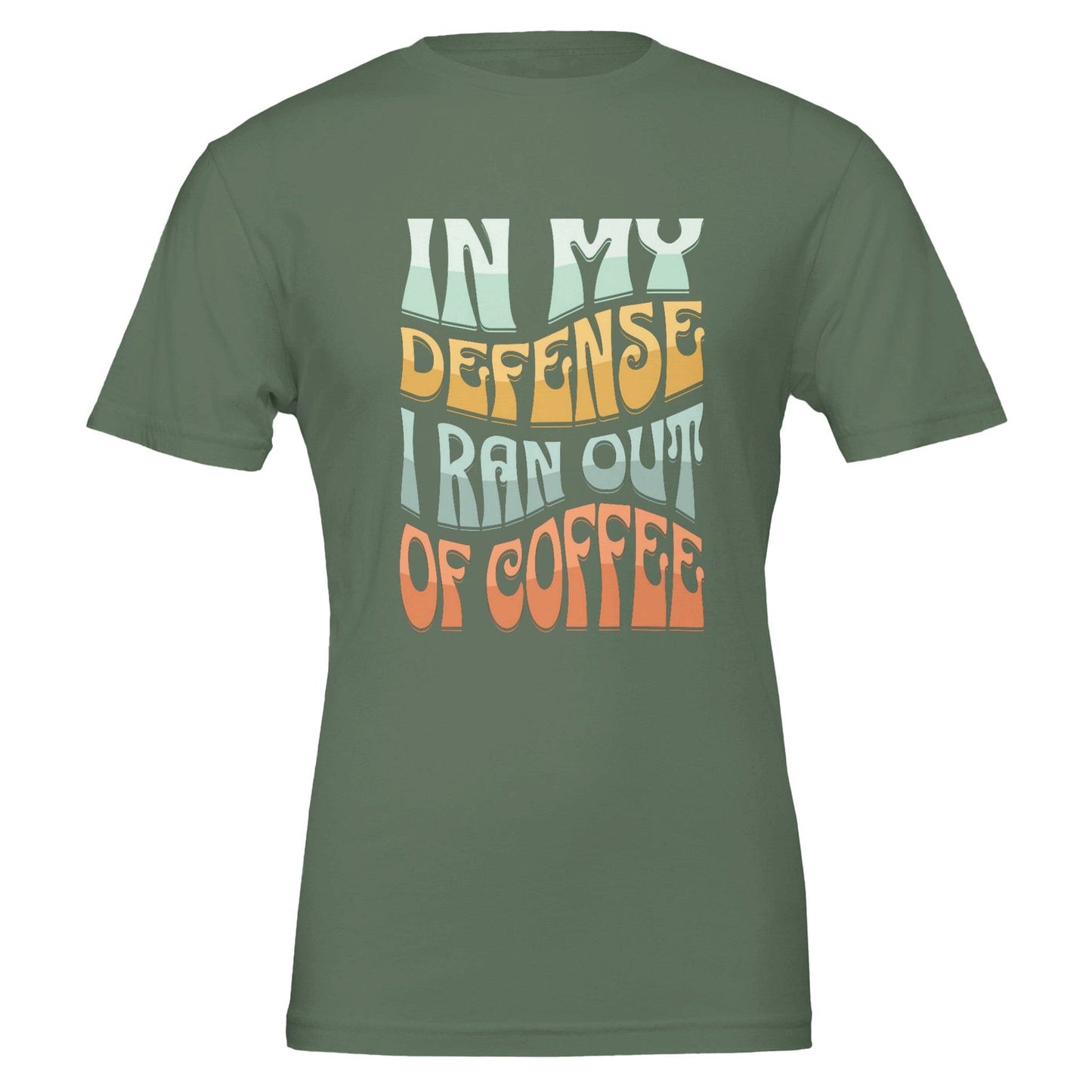 Good Bean Gifts In my defense, I ran out of coffee - Crewneck T-shirt | Bella + Canvas 3001 Military Green / S