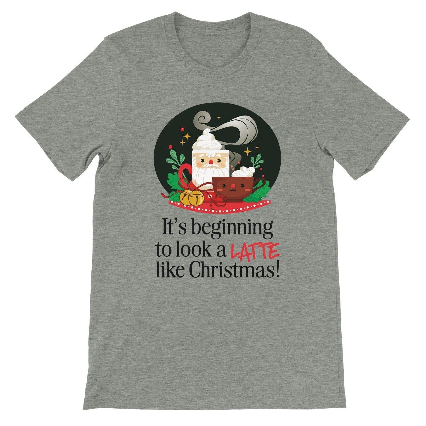 Good Bean Gifts It's Beginning to look a LATTE like Christmas - Premium Unisex Crewneck T-shirt Athletic Heather / S