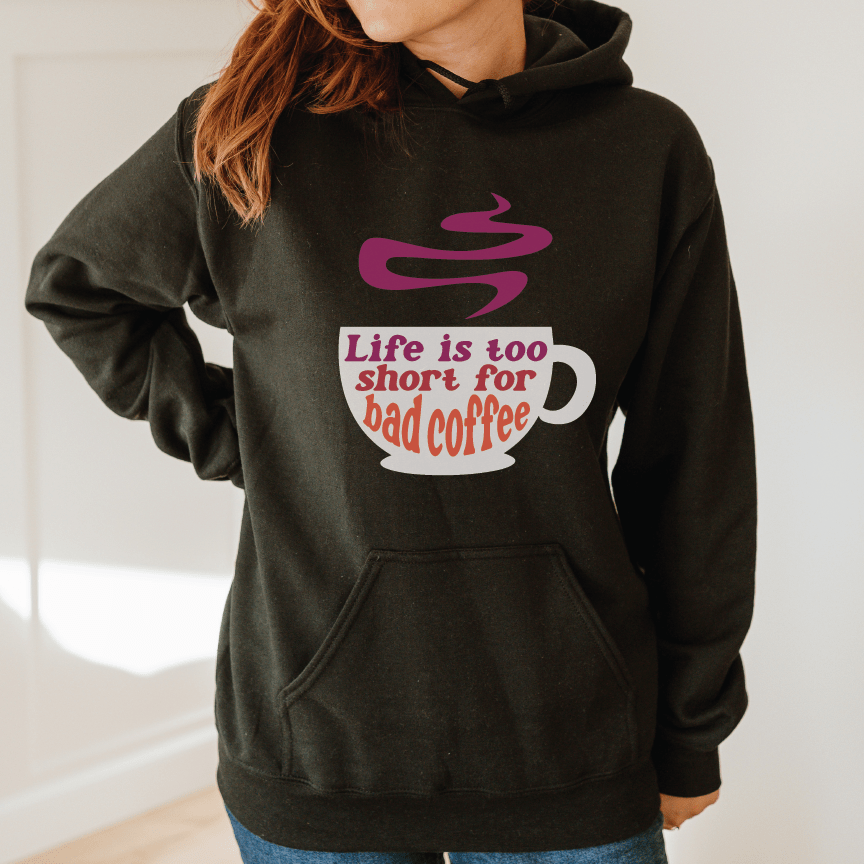 Good Bean Gifts Life Is Too Short for Bad Coffee w/Cup - Classic Unisex Pullover Hoodie