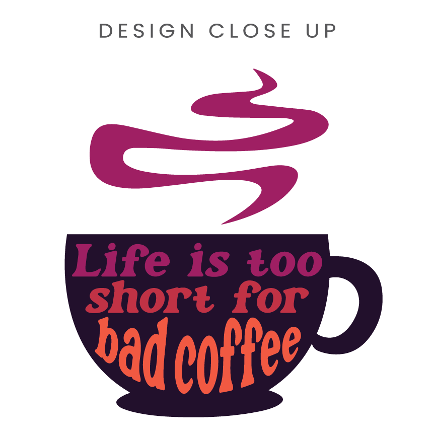 Good Bean Gifts Life Is Too Short for Bad Coffee w/Cup - Unisex Crewneck T-shirt