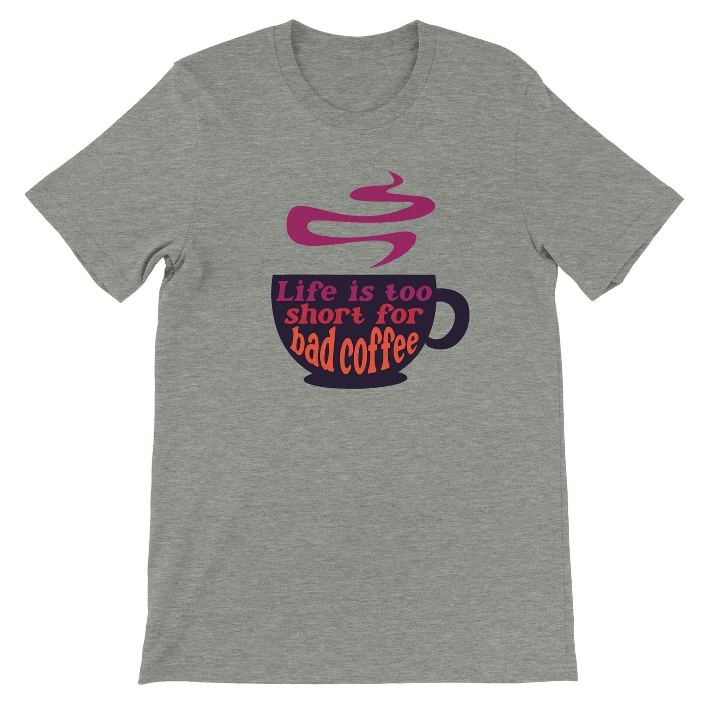 Good Bean Gifts Life Is Too Short for Bad Coffee w/Cup - Unisex Crewneck T-shirt Athletic Heather / S