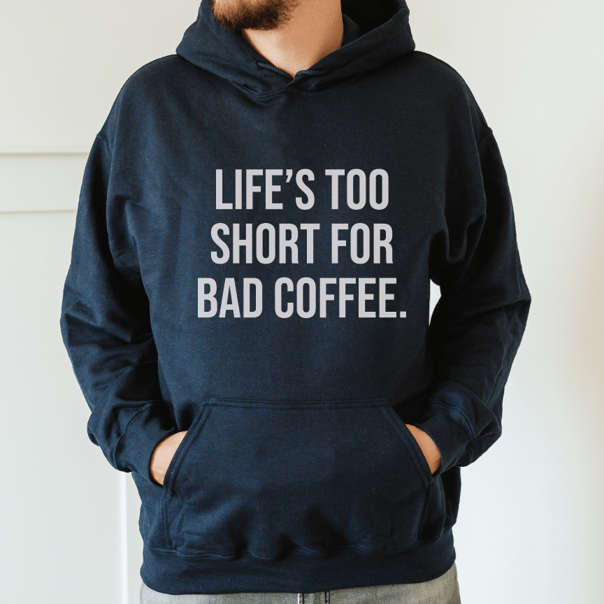 Good Bean Gifts Life's Too Short for Bad Coffee - Classic Unisex Pullover Hoodie Black / S