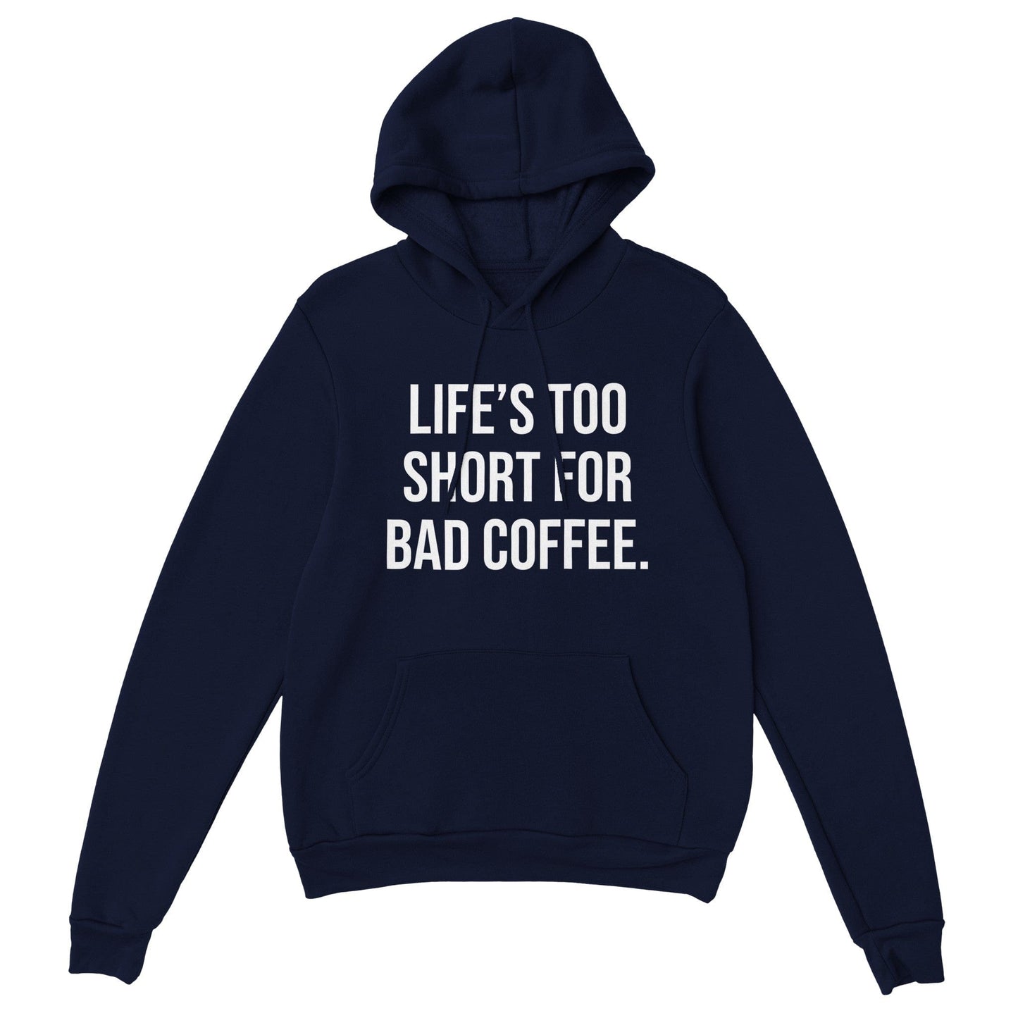 Good Bean Gifts Life's Too Short for Bad Coffee - Classic Unisex Pullover Hoodie Navy / S