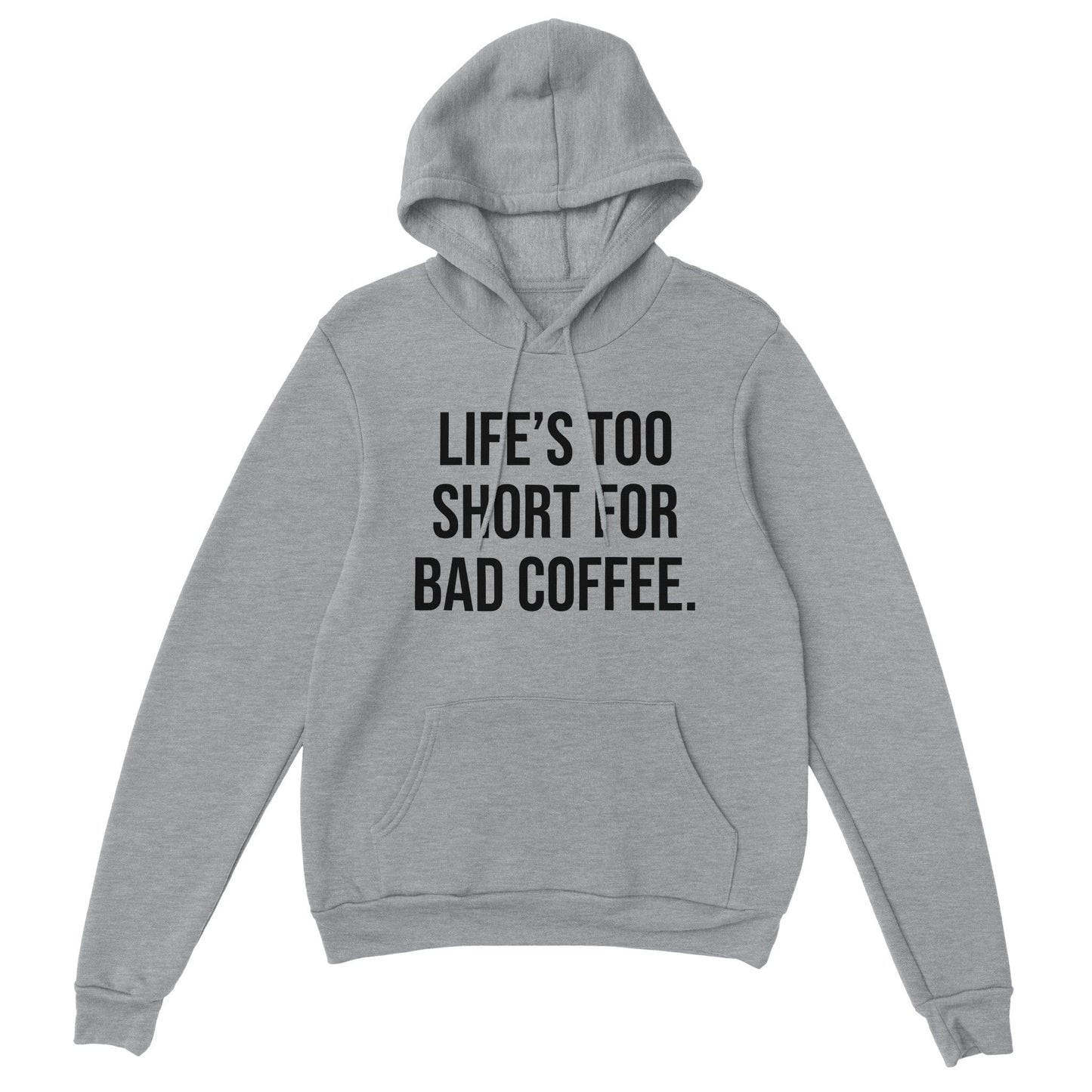 Good Bean Gifts Life's Too Short for Bad Coffee - Classic Unisex Pullover Hoodie Sports Grey / S