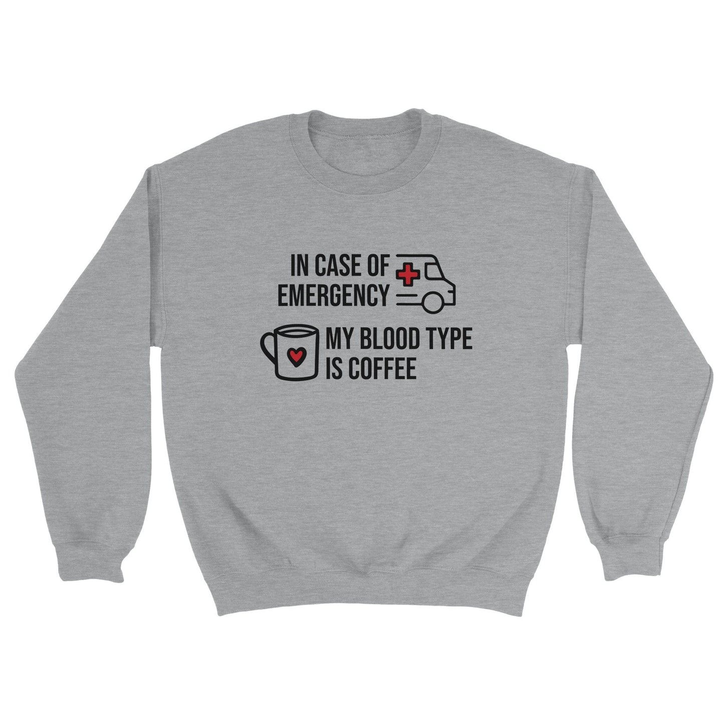 Good Bean Gifts My Blood Type is Coffee- Unisex Crewneck Sweatshirt
