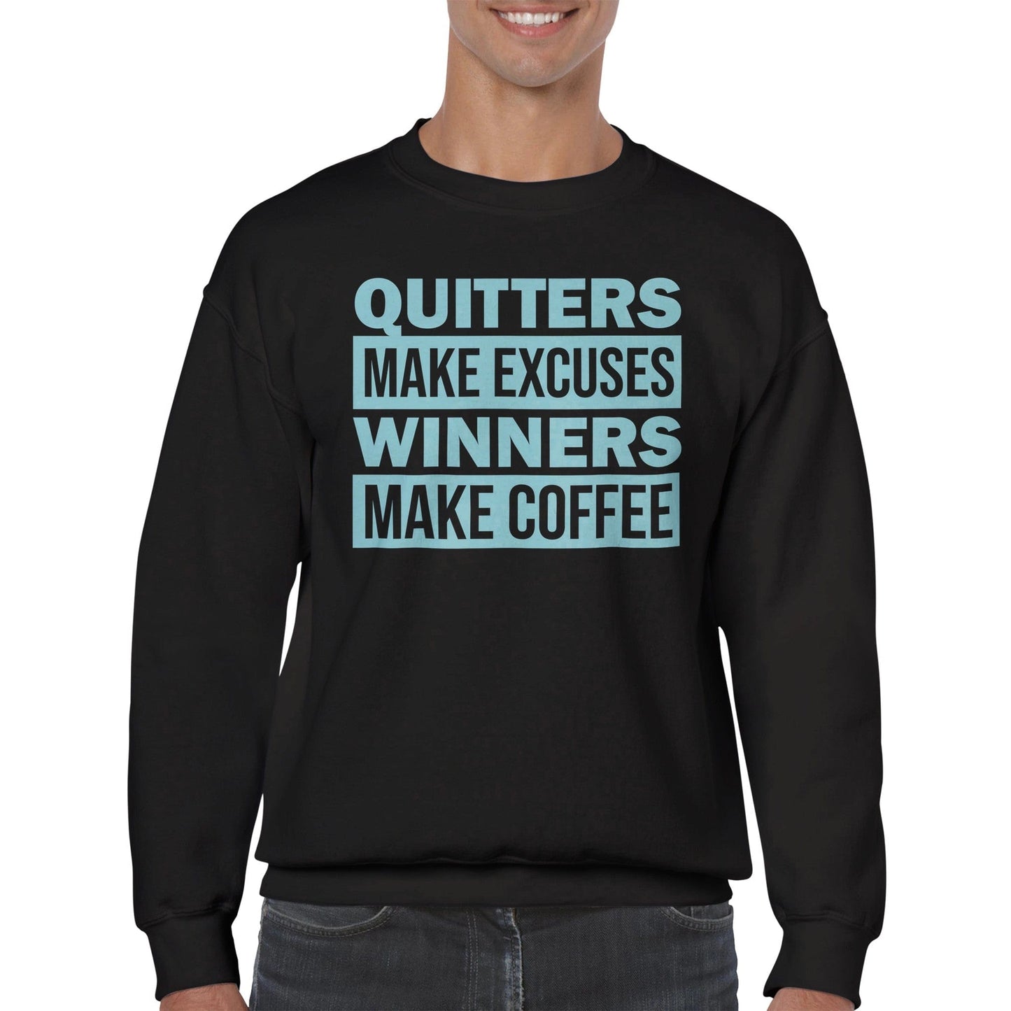 Good Bean Gifts Quitters Make Excuses, Winners make Coffee - Classic Unisex Crewneck Sweatshirt