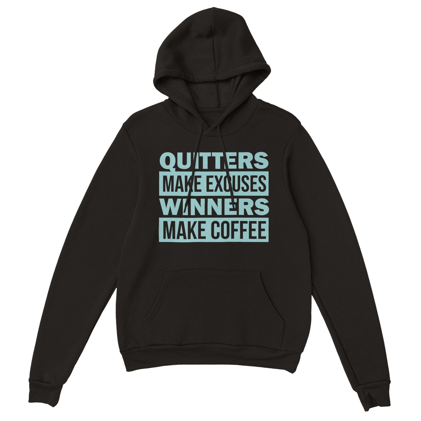 Good Bean Gifts Quitters Make Excuses, Winners make Coffee - Classic Unisex Pullover Hoodie Black / S