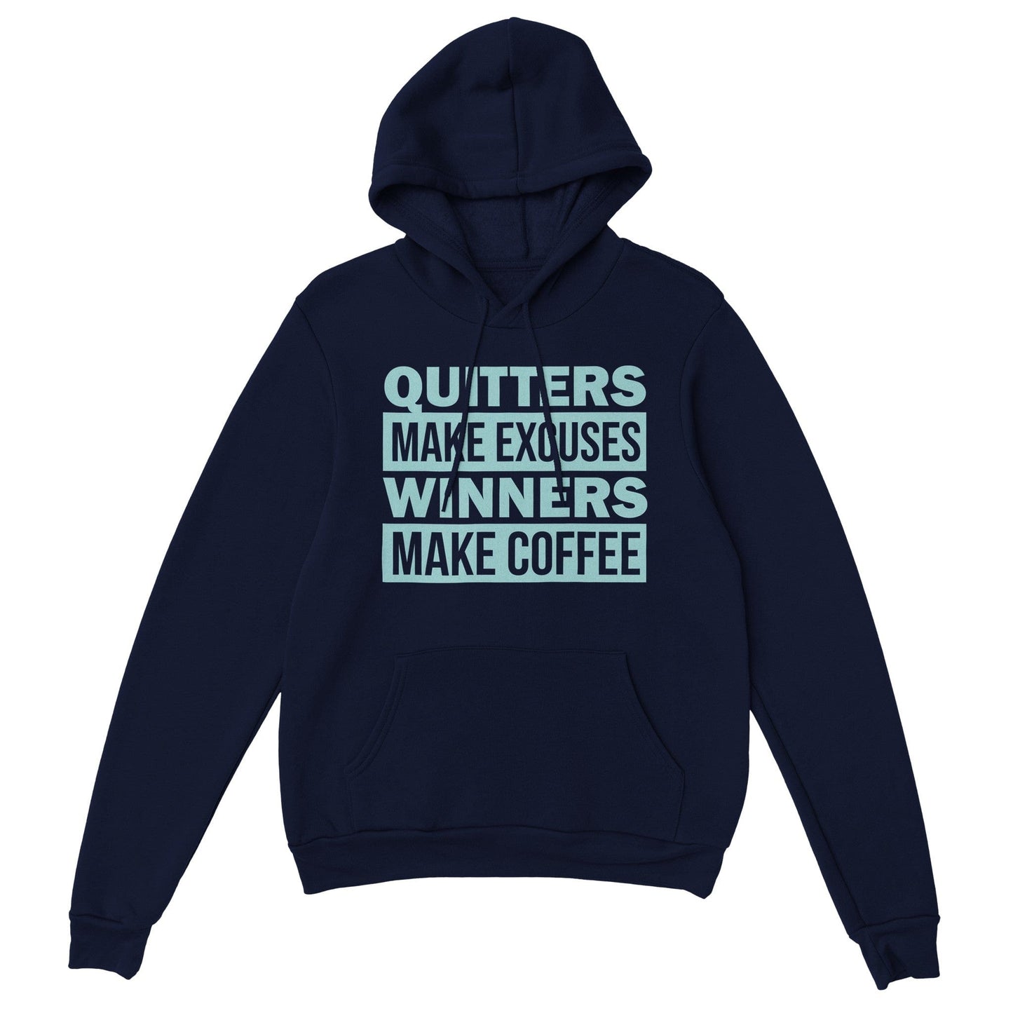 Good Bean Gifts Quitters Make Excuses, Winners make Coffee - Classic Unisex Pullover Hoodie Navy / S