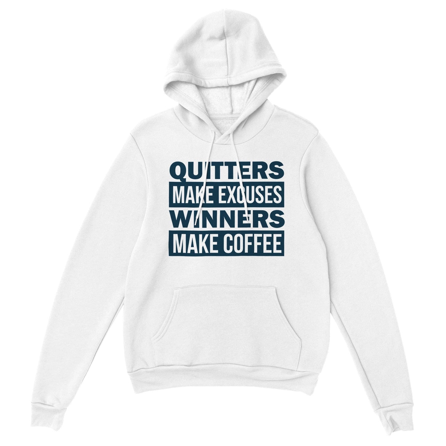 Good Bean Gifts Quitters Make Excuses, Winners make Coffee - Classic Unisex Pullover Hoodie White / S