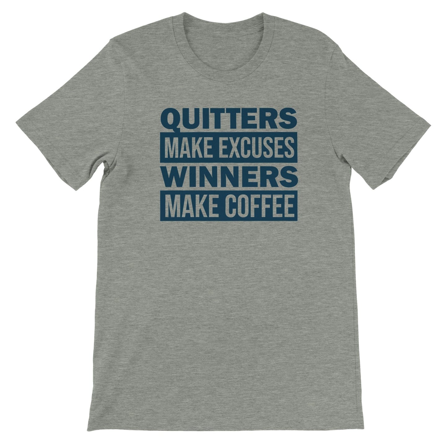 Good Bean Gifts Quitters Make Excuses, Winners make Coffee - Unisex Crewneck T-shirt Athletic Heather / S