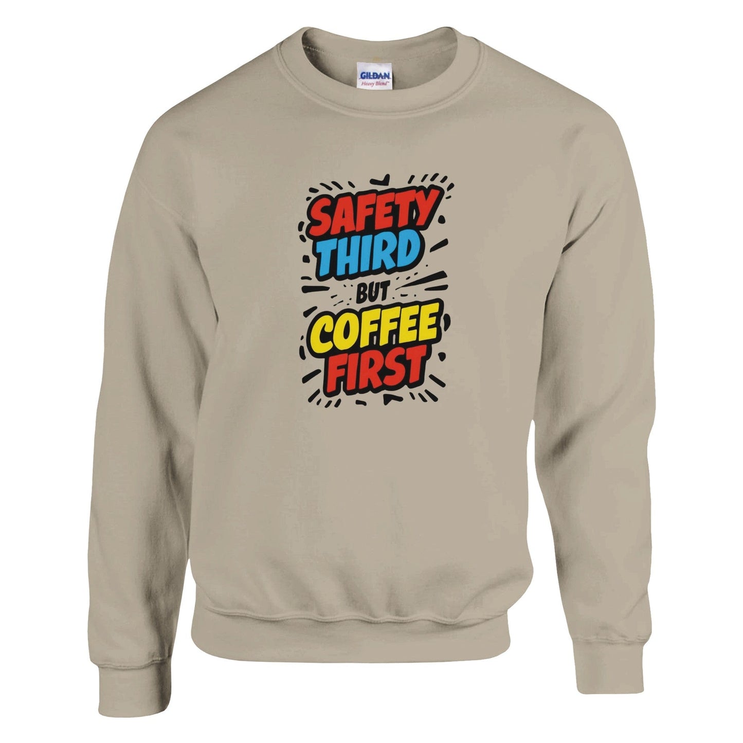 Good Bean Gifts Safety Third but Coffee First - Classic Unisex Crewneck Sweatshirt | Gildan® 18000