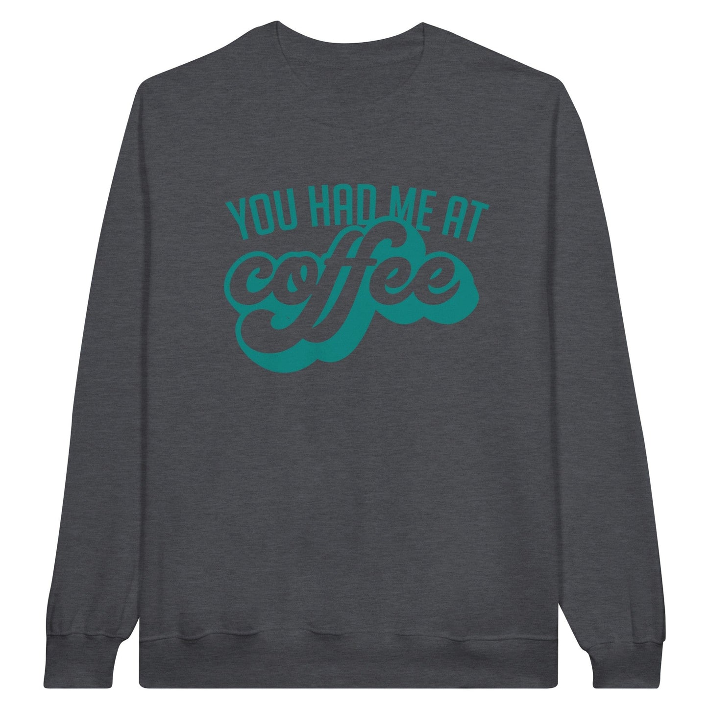 Good Bean Gifts "You Had Me at Coffee" - Classic Unisex Crewneck Sweatshirt Dark Heather / S