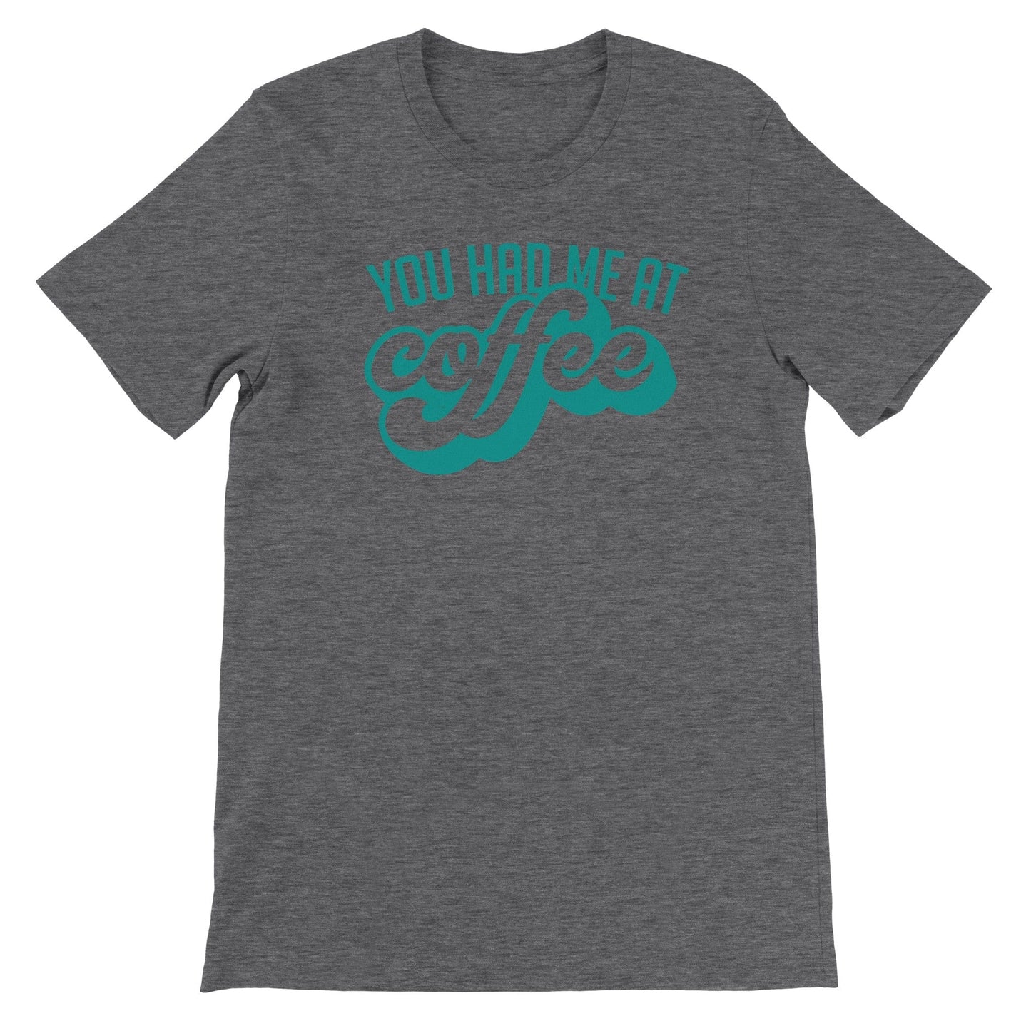 Good Bean Gifts "You Had Me at Coffee" - Unisex Crewneck T-shirt Dark Gray Heather / S