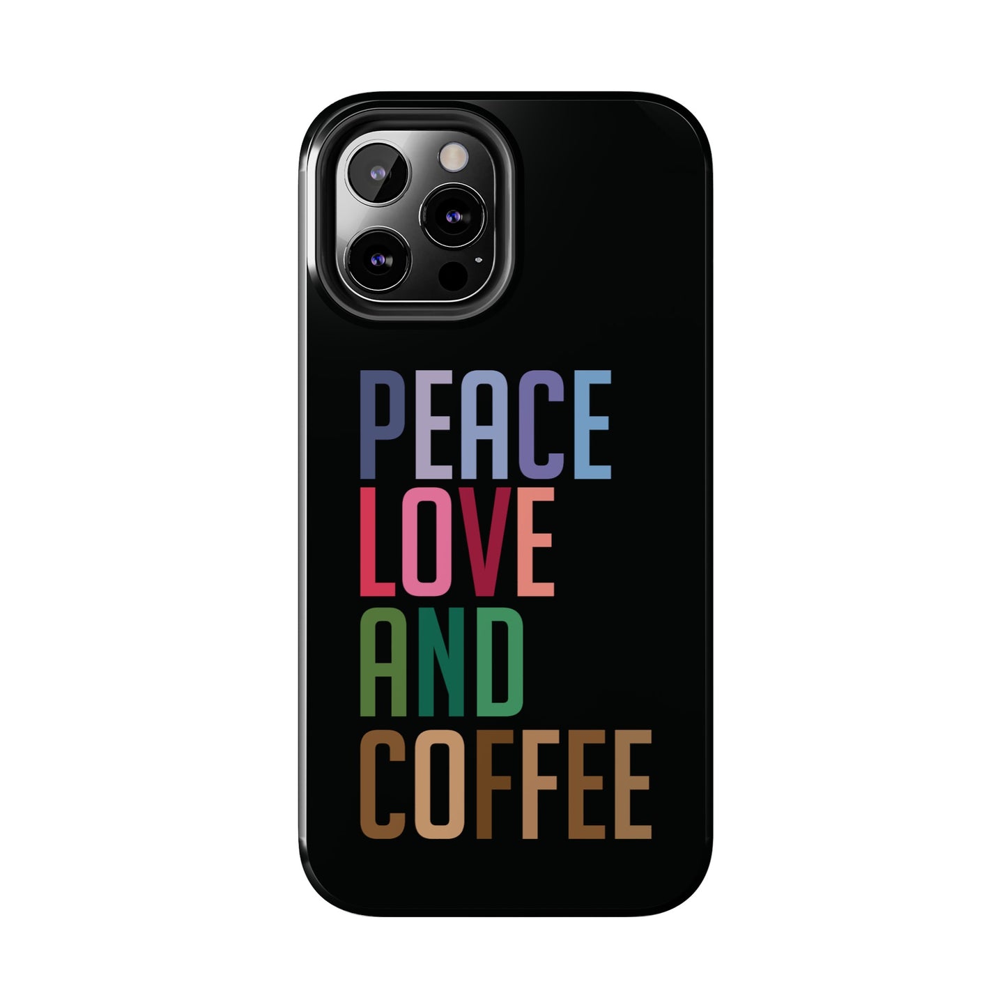 "Peace Love and Coffee" Tough Phone Cases