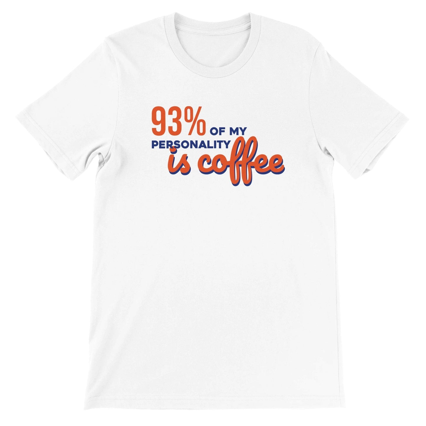 Good Bean Gifts 93% Coffee - Unisex Crewneck T-shirt White / S