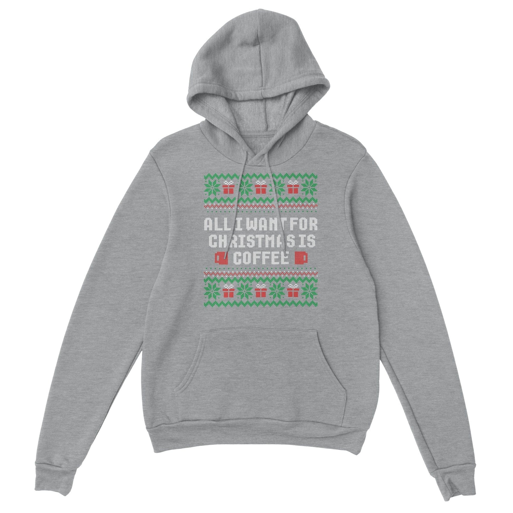 Good Bean Gifts All I want for Christmas is Coffee - Ugly Pullover Hoodie Sports Grey / S