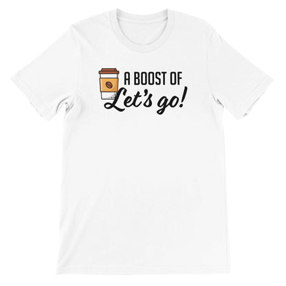 Good Bean Gifts "Boost of Let's Go! - Unisex Crewneck T-shirt | Bella + Canvas 3001 White / S