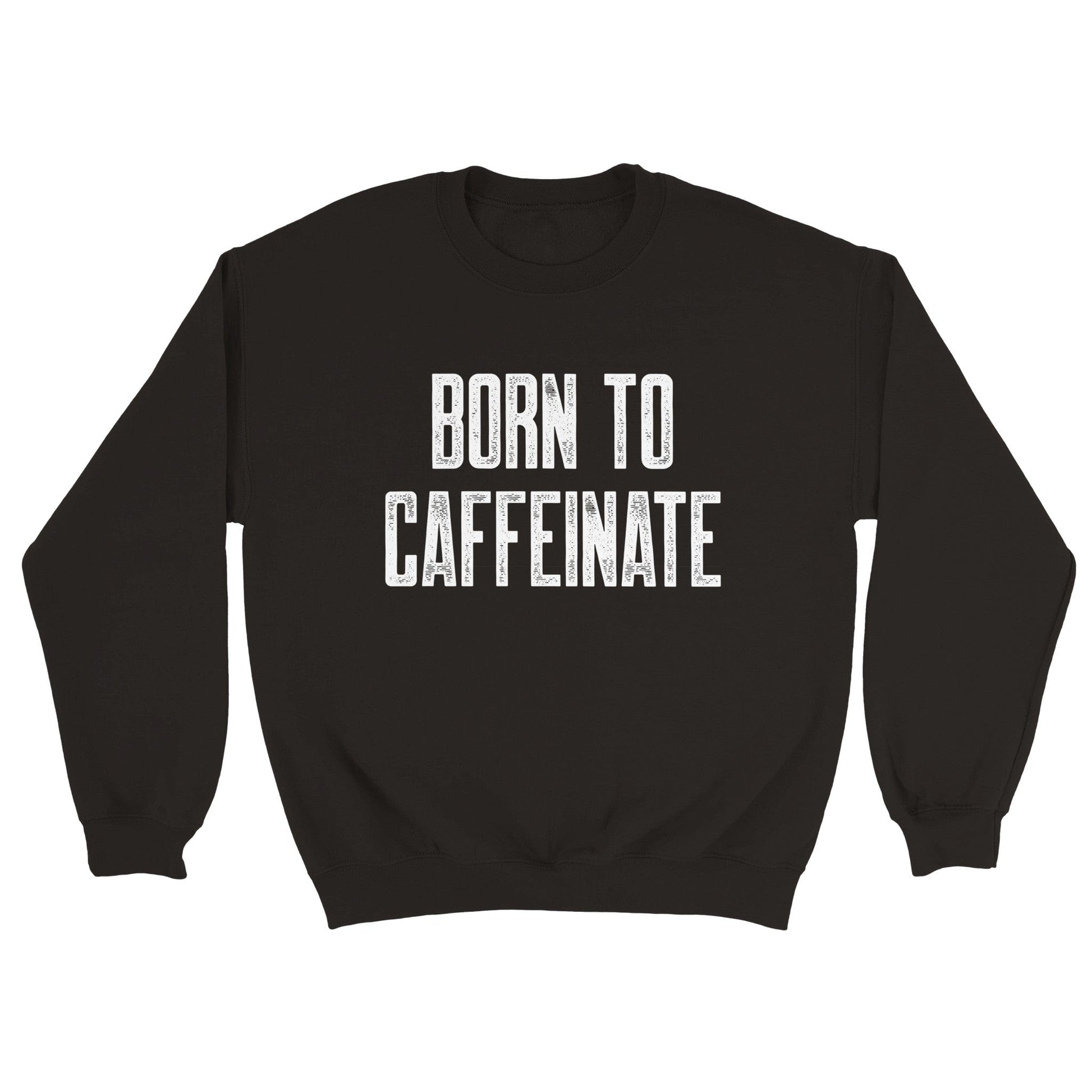 Good Bean Gifts "Born to Caffeinate" -Unisex Crewneck Sweatshirt Black / S