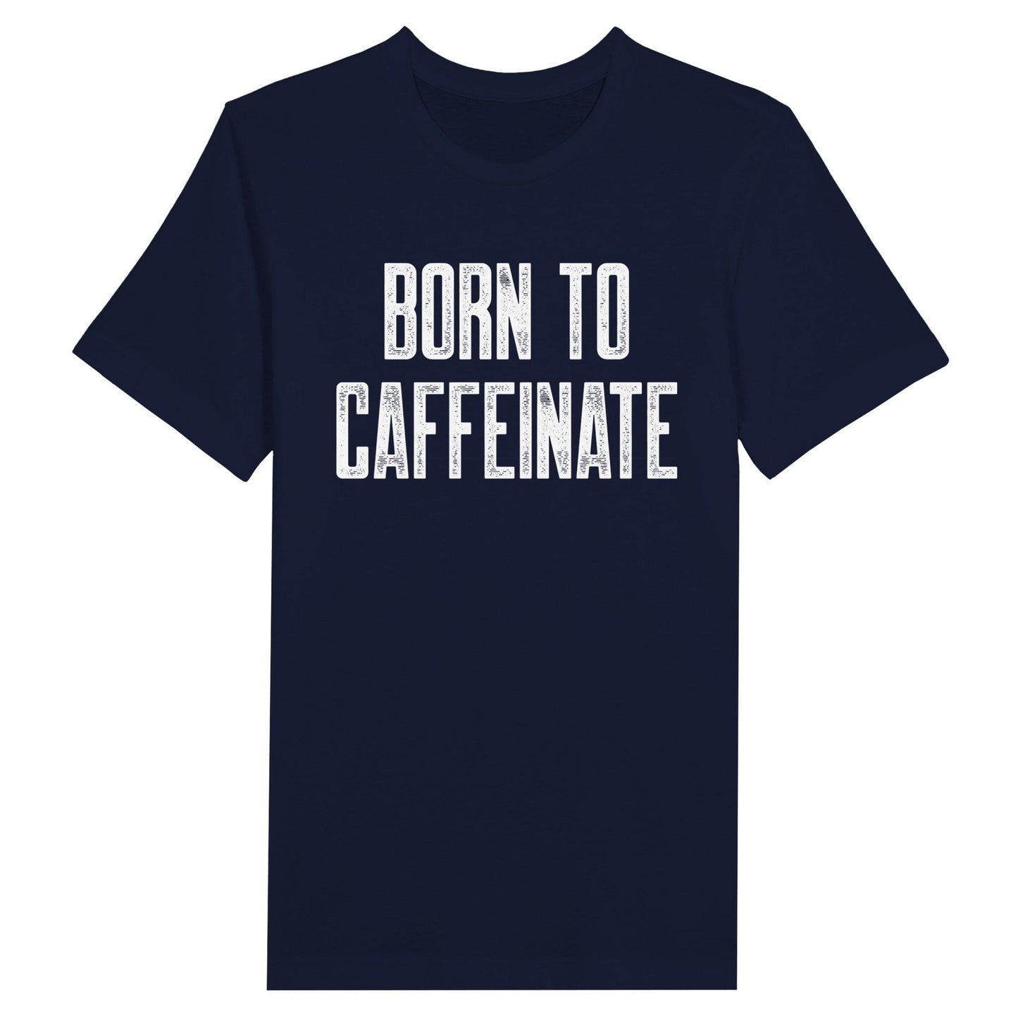 Good Bean Gifts "Born to Caffeinate" Unisex Crewneck T-shirt Navy / S
