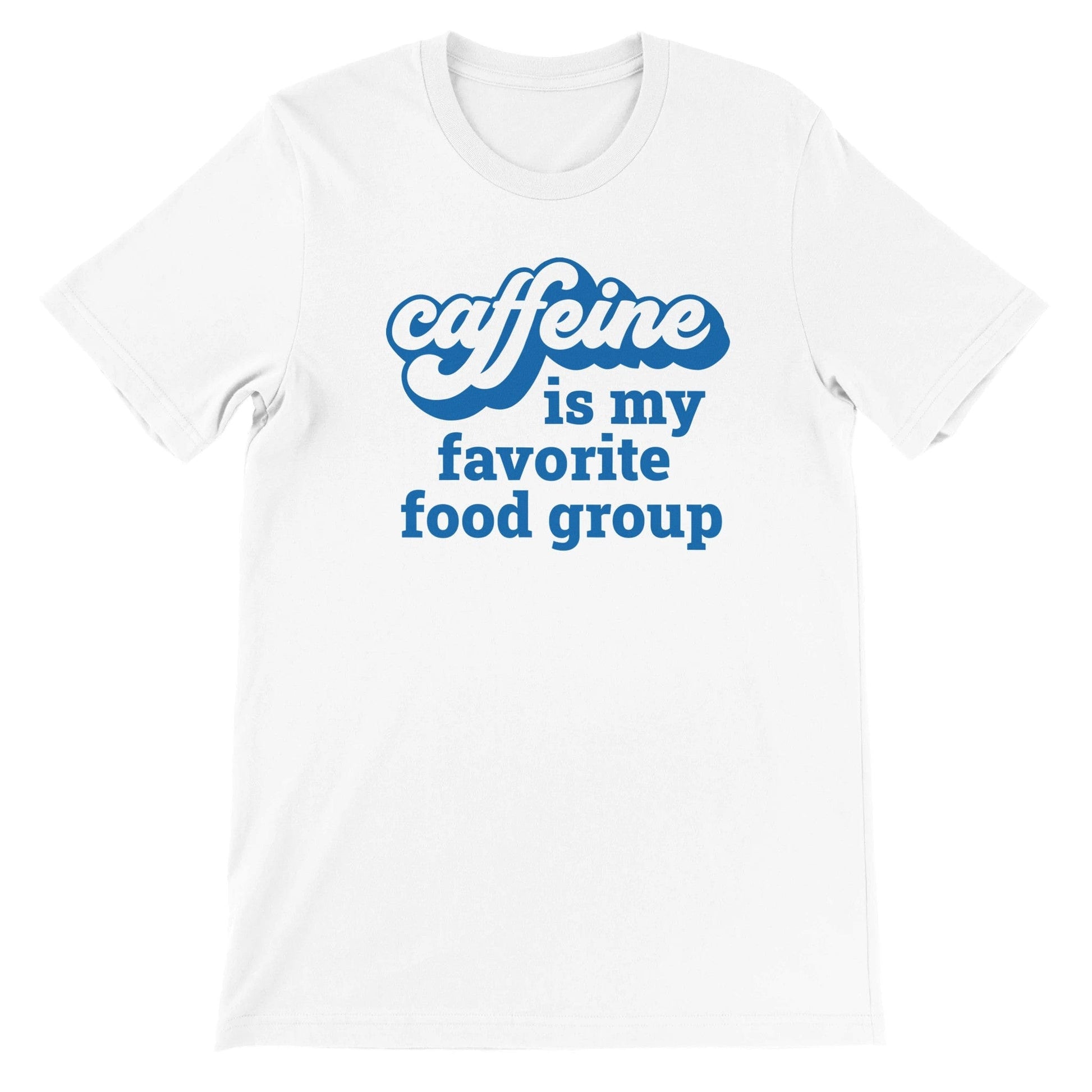 Good Bean Gifts "Caffeine is my favorite food group" Unisex Crewneck T-shirt White / S