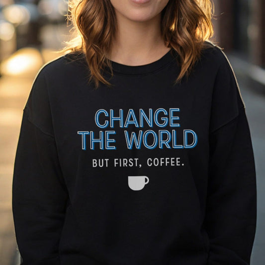 Good Bean Gifts "Change The World - But First Coffee" - Classic Crewneck Sweatshirt