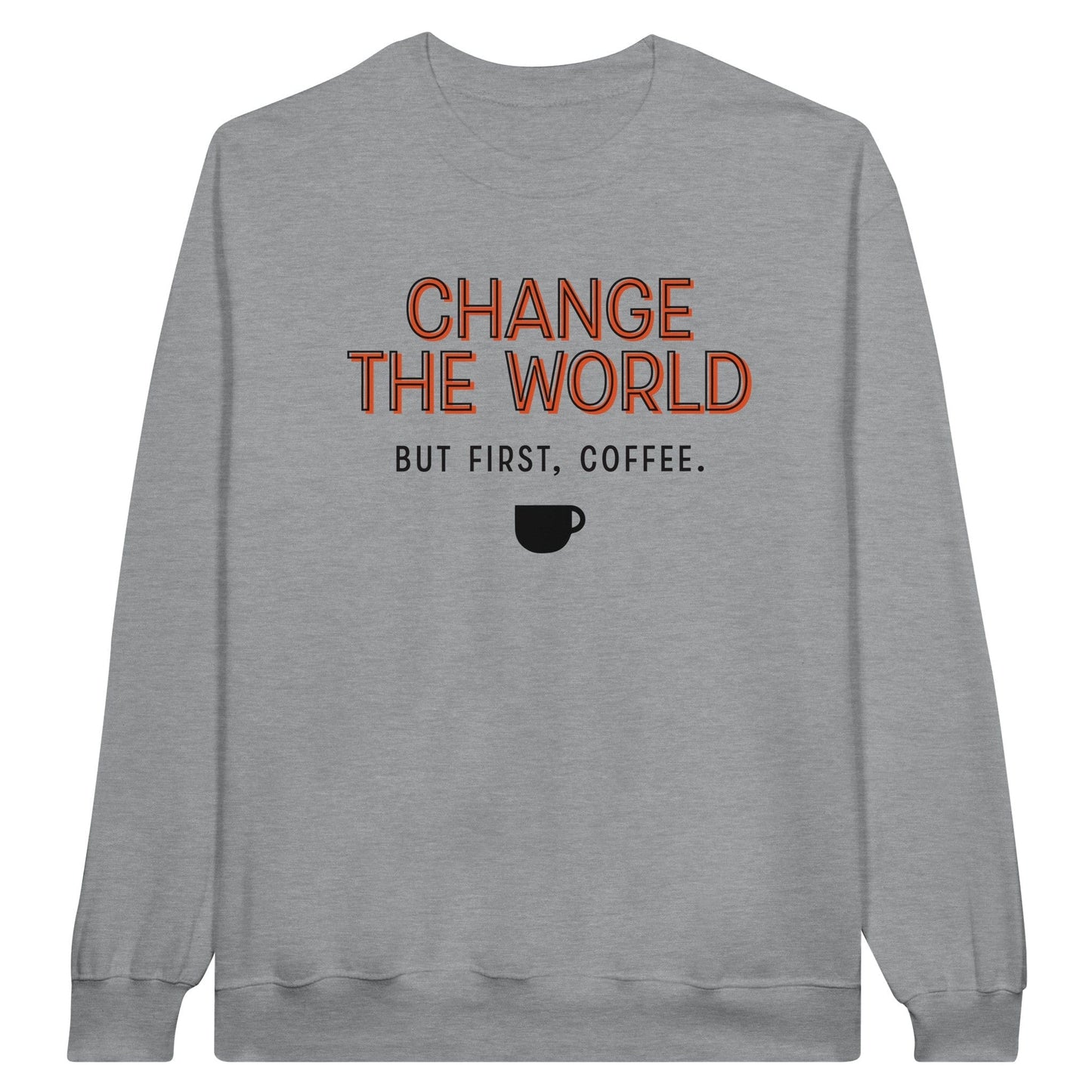 Good Bean Gifts "Change The World - But First Coffee" - Classic Crewneck Sweatshirt S / Sports Grey