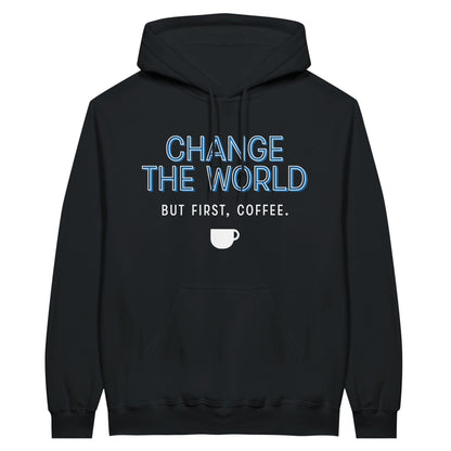 Good Bean Gifts "Change The World - But First Coffee" - Classic Unisex Pullover Hoodie Black / S
