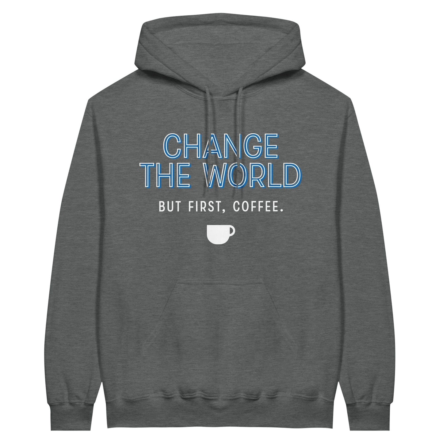 Good Bean Gifts "Change The World - But First Coffee" - Classic Unisex Pullover Hoodie Graphite Heather / S