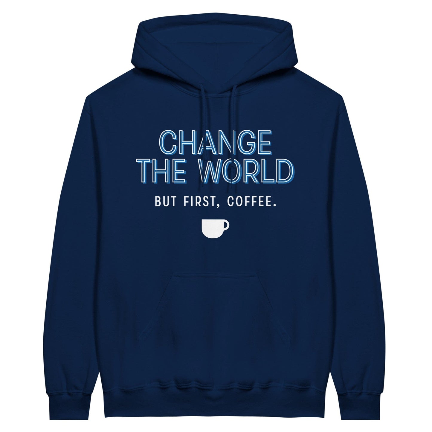 Good Bean Gifts "Change The World - But First Coffee" - Classic Unisex Pullover Hoodie Navy / S