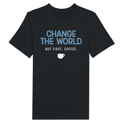 Good Bean Gifts "Change The World - But First Coffee" - Crewneck T-shirt Black / S