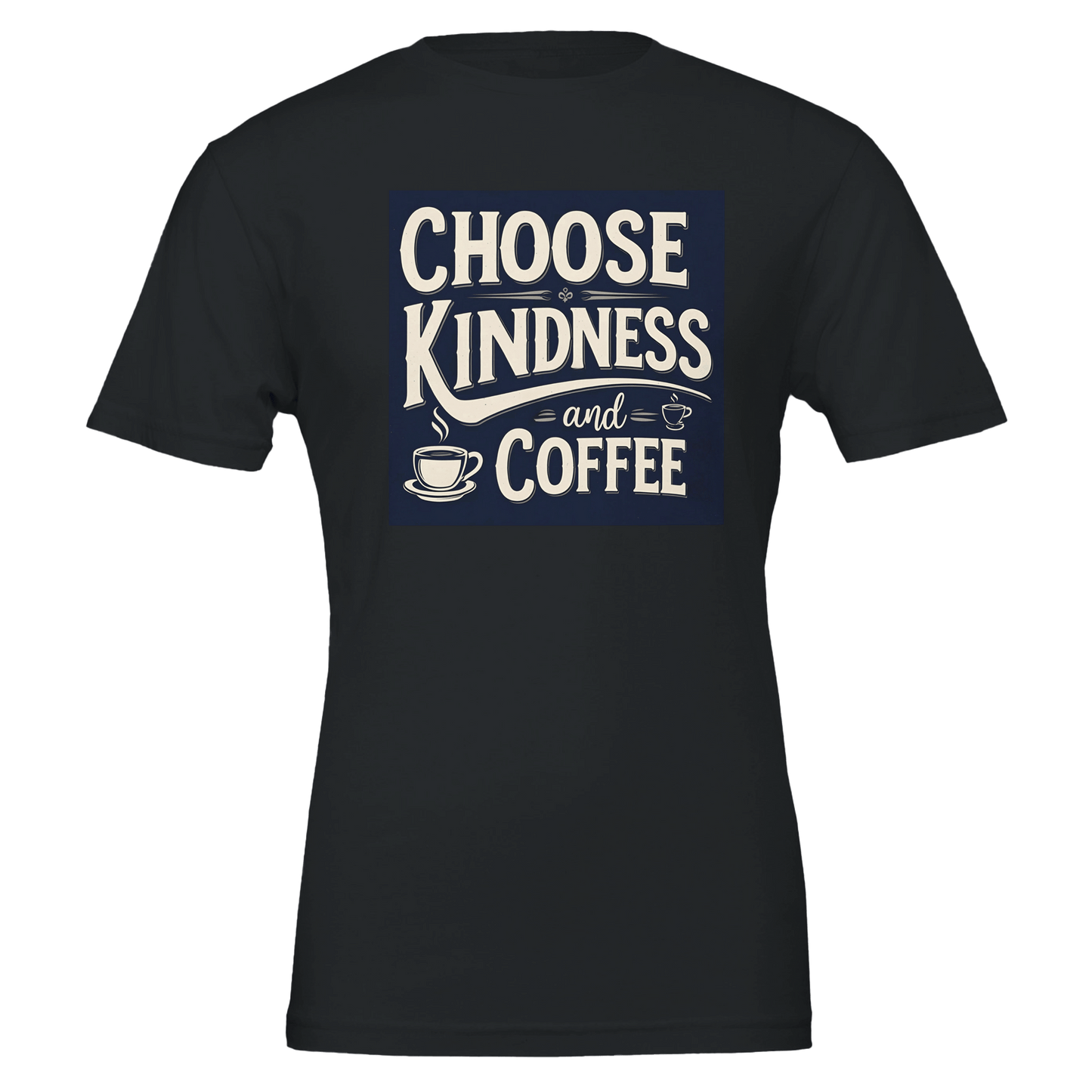 Good Bean Gifts Choose Kindness and Coffee T-Shirt – Premium Cotton Tee for Coffee Lovers Black / S