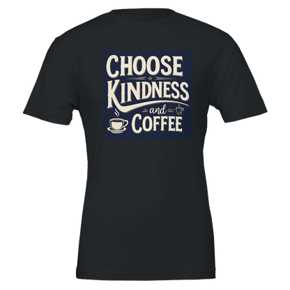 Good Bean Gifts Choose Kindness and Coffee T-Shirt – Premium Cotton Tee for Coffee Lovers Black / S