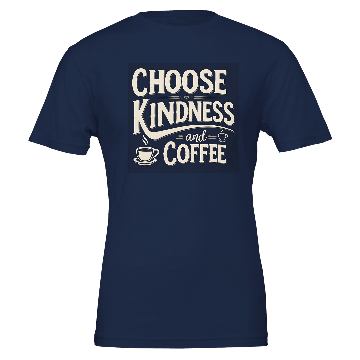 Good Bean Gifts Choose Kindness and Coffee T-Shirt – Premium Cotton Tee for Coffee Lovers Navy / S