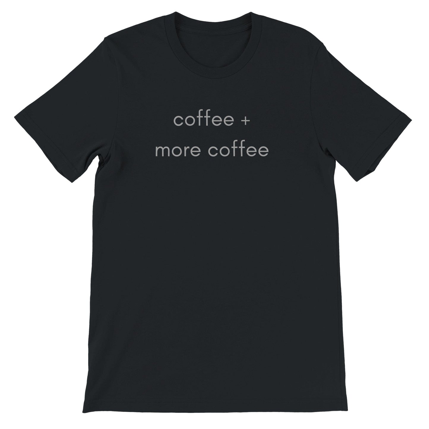 Good Bean Gifts 'Coffee + More Coffee' Funny Graphic Tee - Coffee Lovers T-Shirt