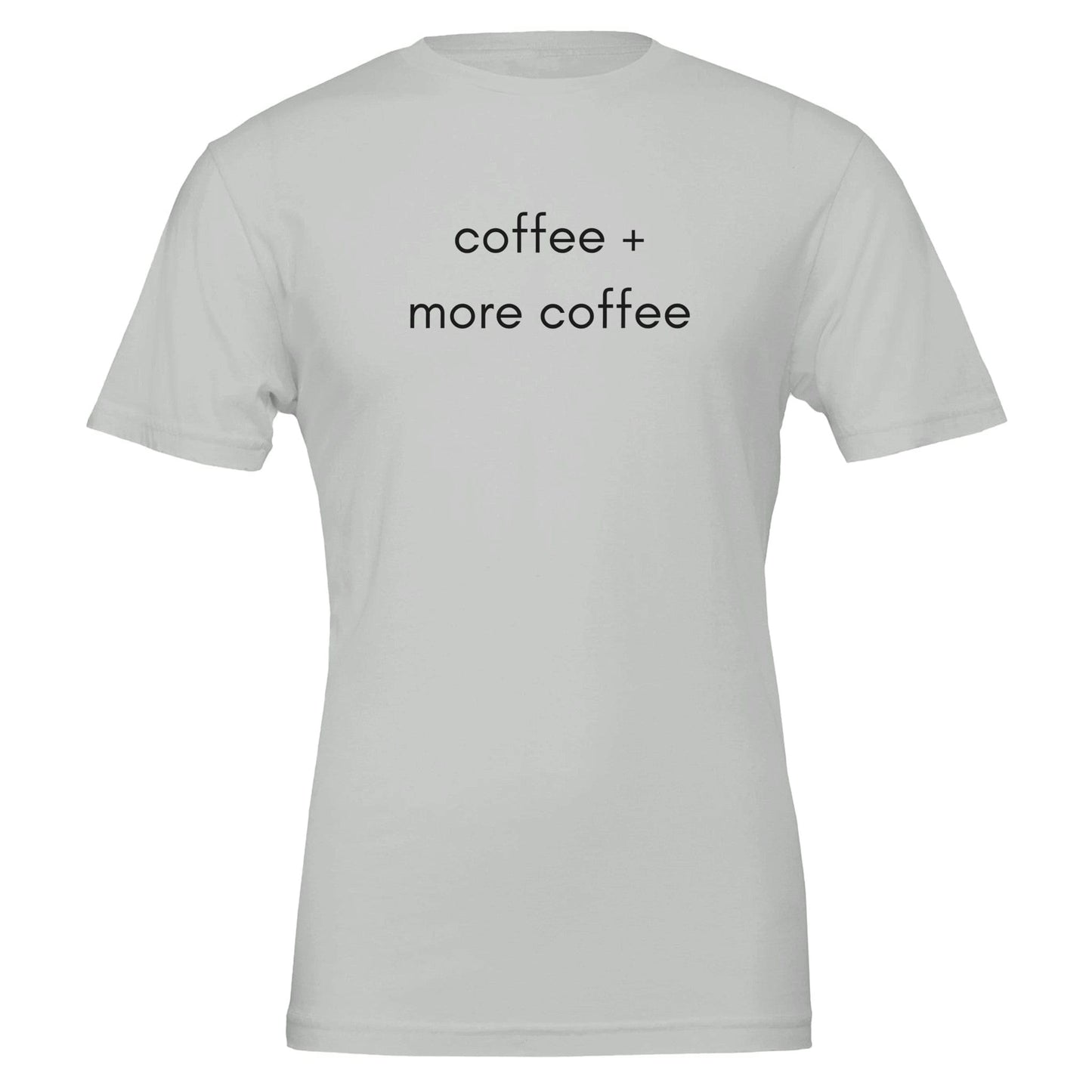 Good Bean Gifts 'Coffee + More Coffee' Funny Graphic Tee - Coffee Lovers T-Shirt Silver / S