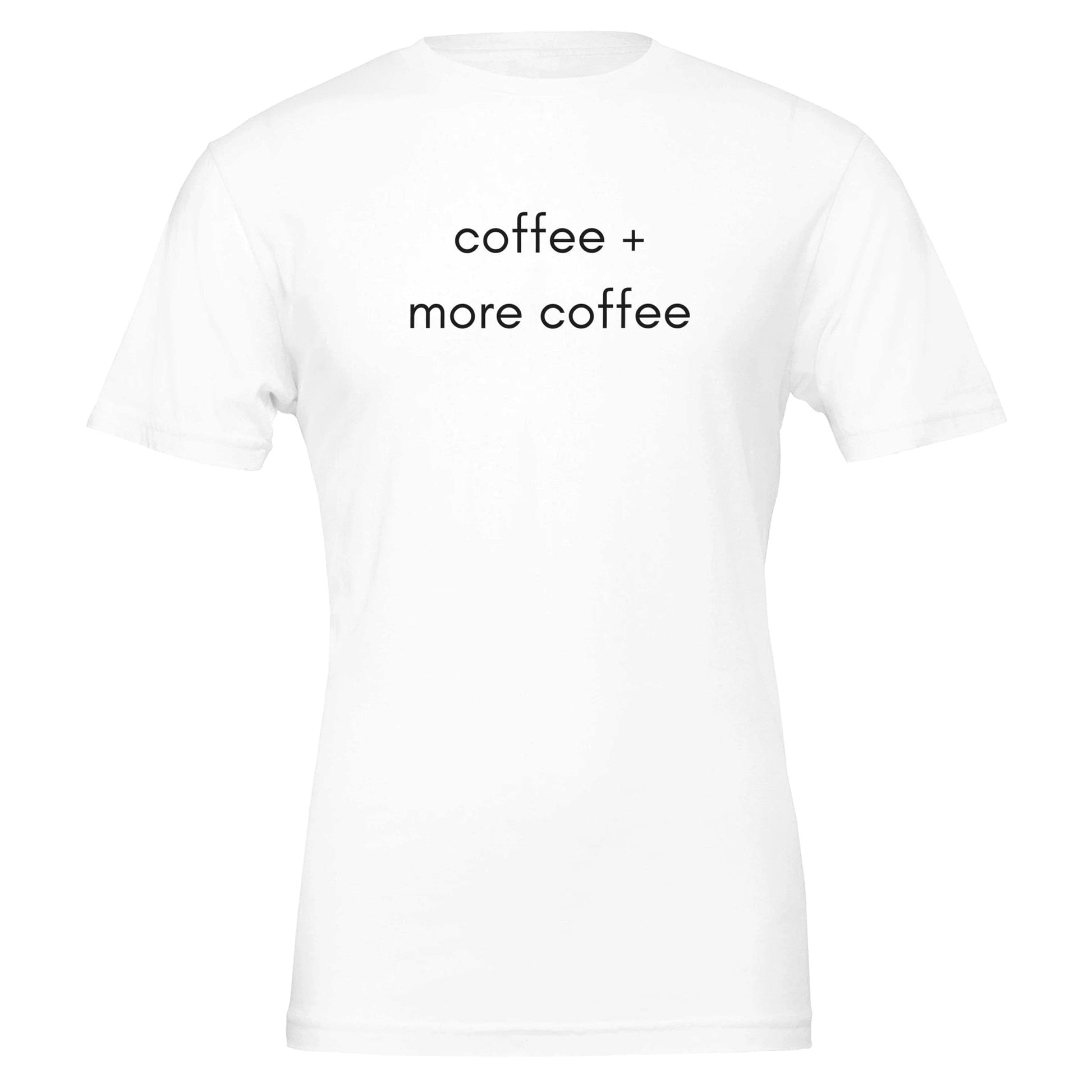 Good Bean Gifts 'Coffee + More Coffee' Funny Graphic Tee - Coffee Lovers T-Shirt White / S