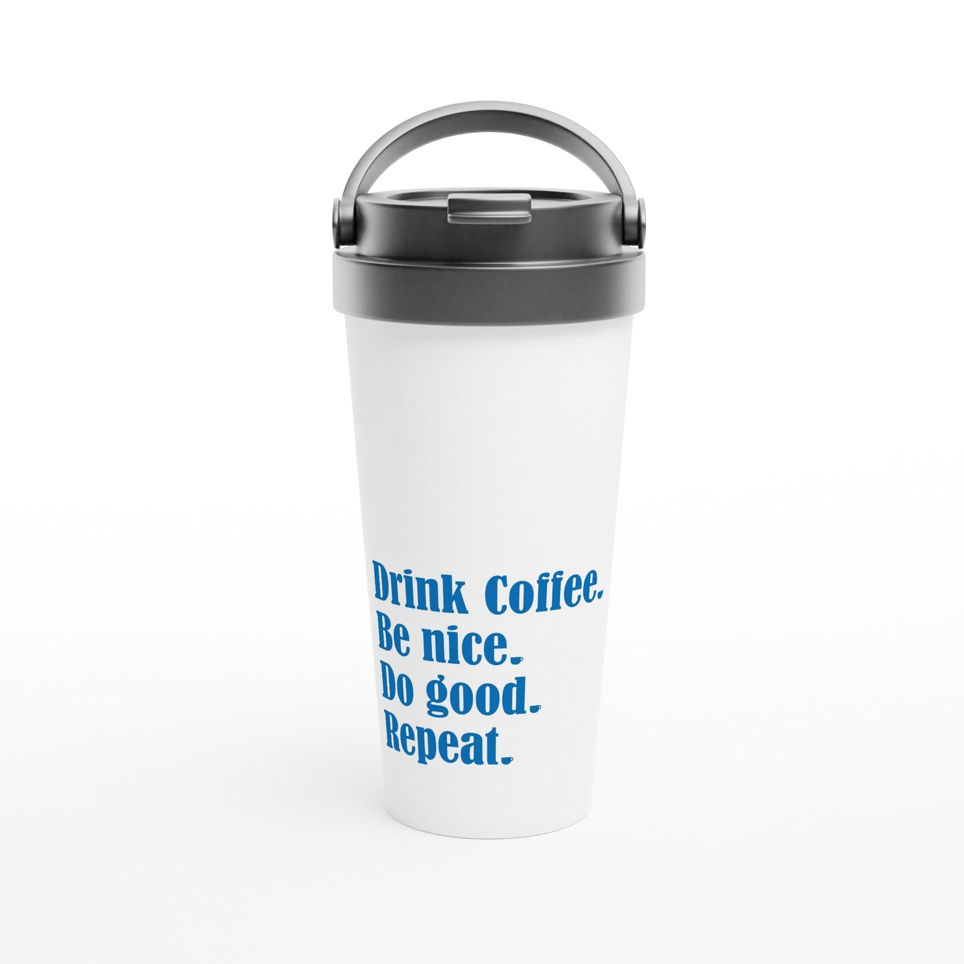 Good Bean Gifts "Drink Coffee, Be Nice, Do Good, Repeat". 15oz Stainless Steel Travel Mug
