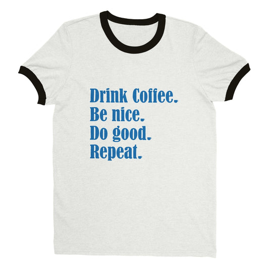 Good Bean Gifts "Drink Coffee, Be Nice, Do Good, Repeat".  Crewneck Ringer T-shirt S / White and Black