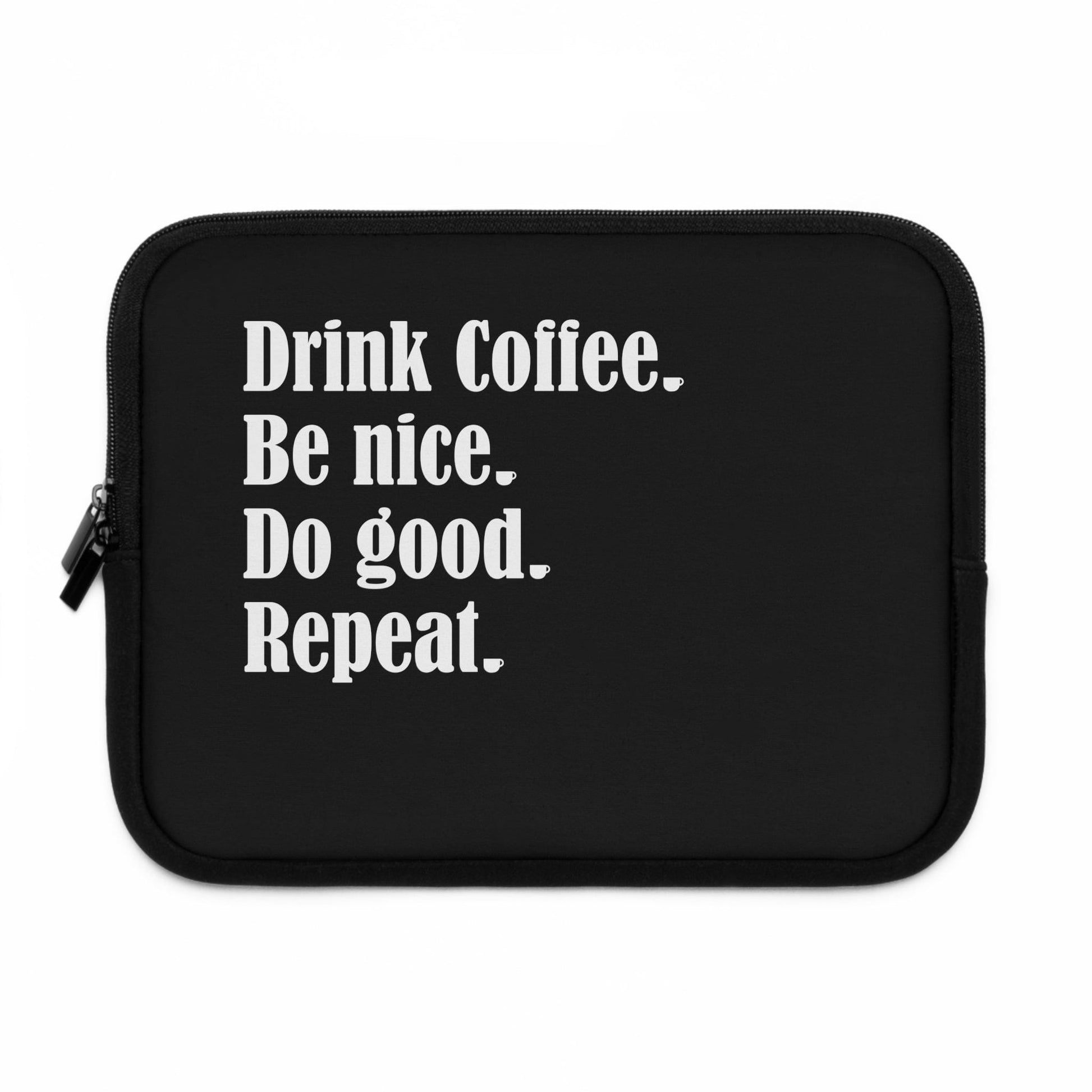 Good Bean Gifts "Drink Coffee, Be Nice, Do Good, Repeat" Laptop Sleeve Black / 10"
