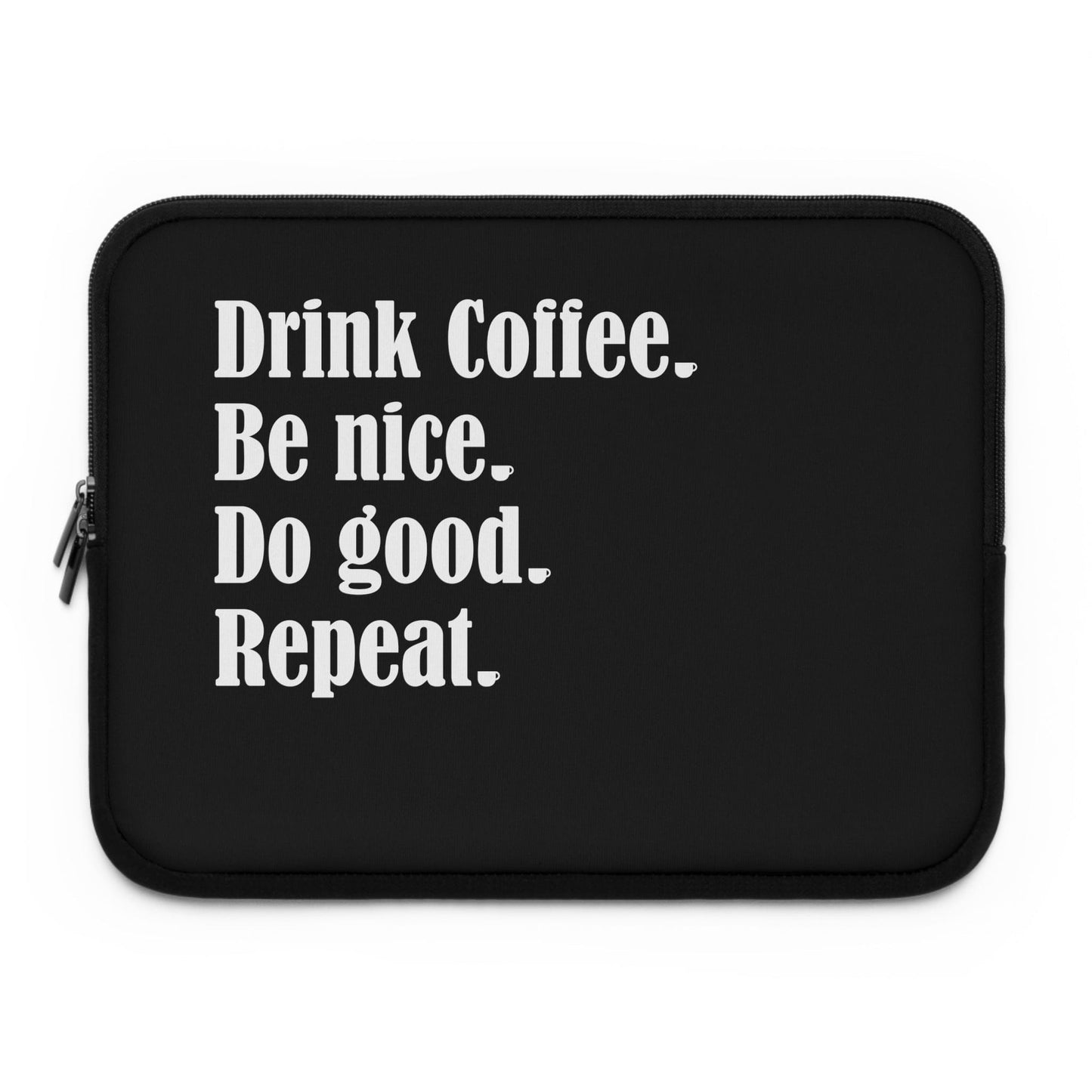 Good Bean Gifts "Drink Coffee, Be Nice, Do Good, Repeat" Laptop Sleeve Black / 13"