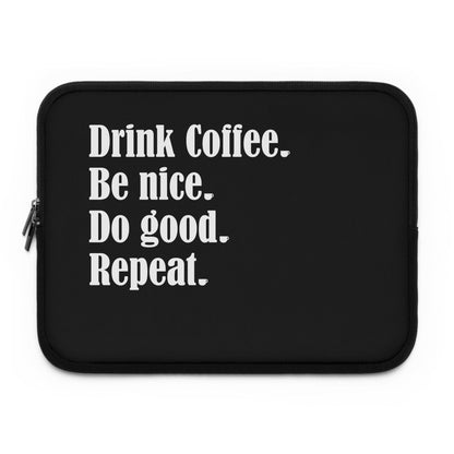Good Bean Gifts "Drink Coffee, Be Nice, Do Good, Repeat" Laptop Sleeve Black / 13"