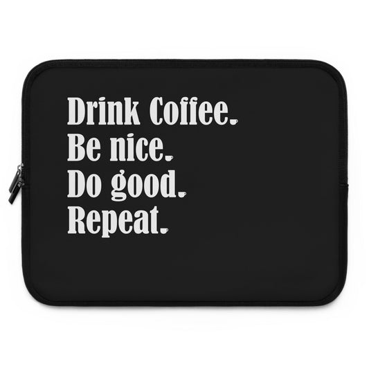 Good Bean Gifts "Drink Coffee, Be Nice, Do Good, Repeat" Laptop Sleeve Black / 15"