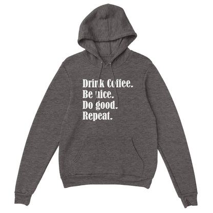 Good Bean Gifts Drink Coffee, Be Nice, Do Good, Repeat - Premium Hoodie Charcoal Heather / XS
