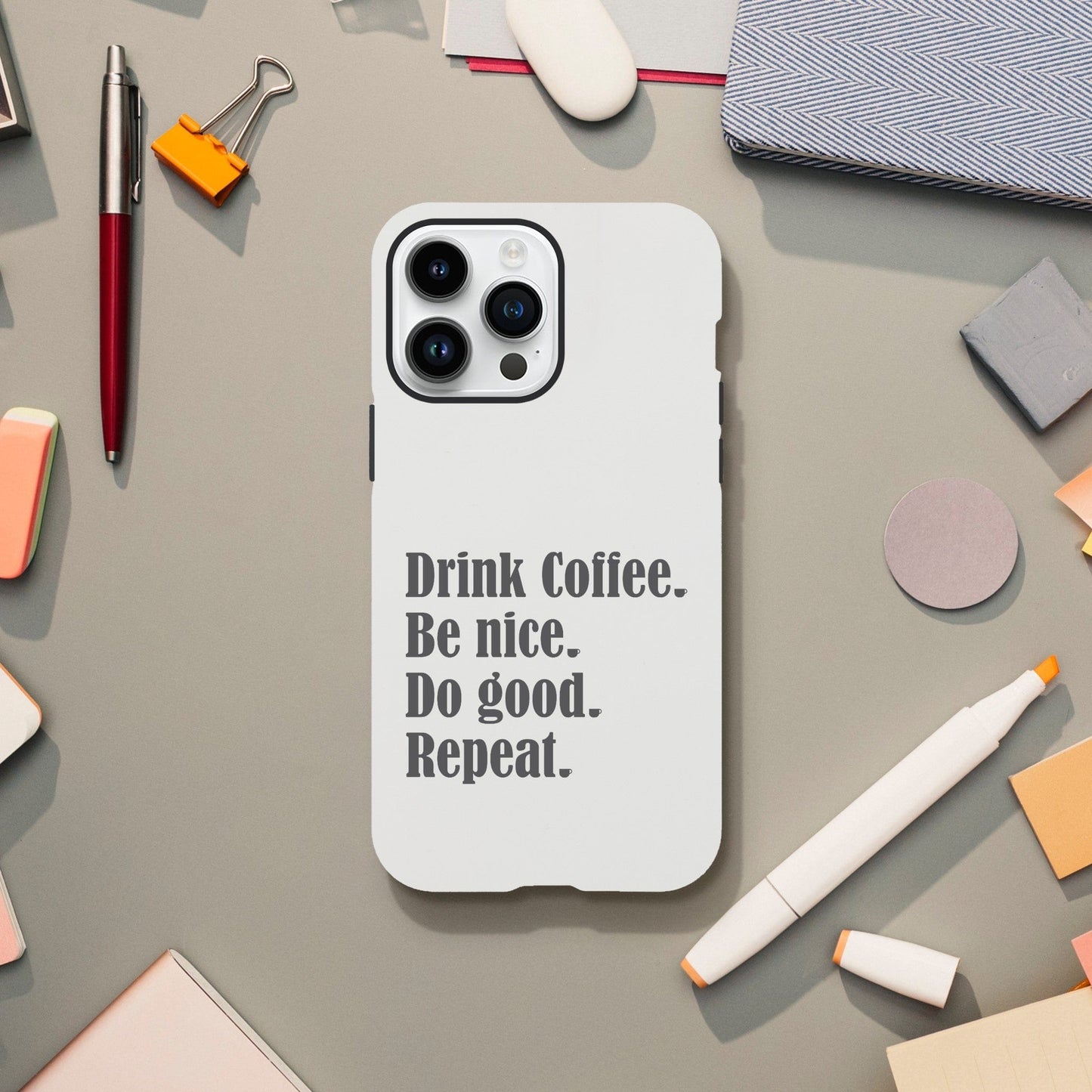 Good Bean Gifts "Drink Coffee, Be Nice, Do Good, Repeat" Tough Phone case (Gray imprint)