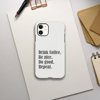 Good Bean Gifts "Drink Coffee, Be Nice, Do Good, Repeat" Tough Phone case (Gray imprint) iPhone 11