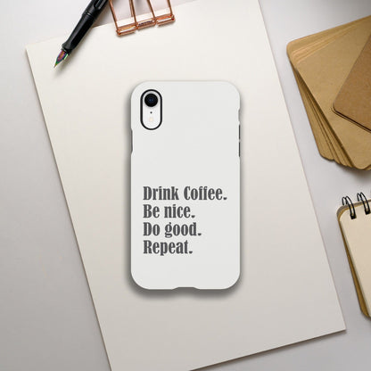 Good Bean Gifts "Drink Coffee, Be Nice, Do Good, Repeat" Tough Phone case (Gray imprint) iPhone XR