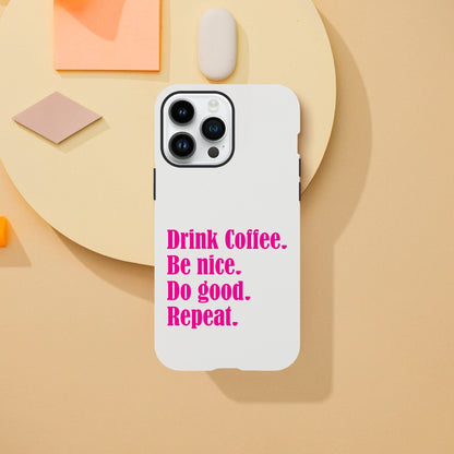 Good Bean Gifts Drink Coffee, Be Nice, Do Good, Repeat -  Tough Phone case (Pink imprint)