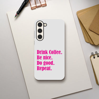 Good Bean Gifts Drink Coffee, Be Nice, Do Good, Repeat -  Tough Phone case (Pink imprint) Galaxy S23 Plus