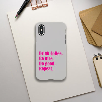 Good Bean Gifts Drink Coffee, Be Nice, Do Good, Repeat -  Tough Phone case (Pink imprint) iPhone XS